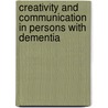 Creativity And Communication In Persons With Dementia by John Killick
