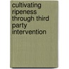 Cultivating Ripeness Through Third Party Intervention by Nicole Nasseh