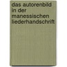 Das Autorenbild In Der Manessischen Liederhandschrift door Christian K. Mpf