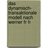 Das Dynamisch- Transaktionale Modell Nach Werner Fr H door Stefanie Seibert