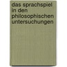 Das Sprachspiel In Den Philosophischen Untersuchungen by Oksana Kerbs