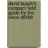 David Busch's Compact Field Guide For The Nikon D5100