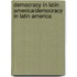 Democracy in Latin America/democracy in Latin America