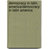 Democracy in Latin America/democracy in Latin America by United Nations Development Programme