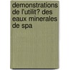 Demonstrations De L'Utilit? Des Eaux Minerales De Spa by No??L. Th???eodore le Drou