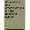 Der Einfluss Des Amadisromans Auf Die Deutsche Syntax door Kristina Keller