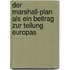 Der Marshall-Plan Als Ein Beitrag Zur Teilung Europas