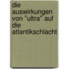 Die Auswirkungen Von "Ultra" Auf Die Atlantikschlacht door Helmut Jeremias