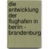 Die Entwicklung Der Flughafen In Berlin - Brandenburg