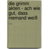 Die Grimm Akten - Ach wie gut, dass niemand weiß ... by Michael Buckley