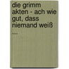 Die Grimm Akten - Ach wie gut, dass niemand weiß ... door Michael Buckley