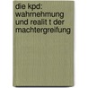 Die Kpd: Wahrnehmung Und Realit T Der Machtergreifung door Marcel Stepanek