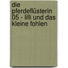 Die Pferdeflüsterin 05 - Lilli und das kleine Fohlen door Pippa Funnell