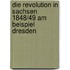Die Revolution In Sachsen 1848/49 Am Beispiel Dresden