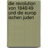 Die Revolution Von 1848/49 Und Die Europ Ischen Juden door Jan Seichter