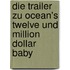 Die Trailer Zu Ocean's Twelve Und Million Dollar Baby