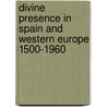 Divine Presence In Spain And Western Europe 1500-1960 door William Christian