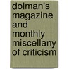 Dolman's Magazine And Monthly Miscellany Of Criticism door Charles Dolman
