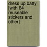 Dress Up Batty [With 64 Reuseable Stickers and Other] door William Wegman