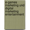 E-Games Marketing Und Digital Marketing Entertainment by Marcus Volkmar