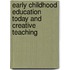 Early Childhood Education Today And Creative Teaching