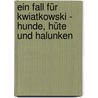 Ein Fall für Kwiatkowski - Hunde, Hüte und Halunken by Jürgen Banscherus