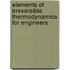 Elements Of Irreversible Thermodynamics For Engineers