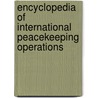 Encyclopedia Of International Peacekeeping Operations by Tom Woodhouse