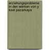Erziehungsprobleme In Den Werken Von Y Ksel Pazarkaya door Jale -Zcan