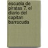Escuela De Piratas 7. El Diario Del Capitan Barracuda