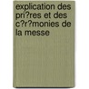 Explication Des Pri?Res Et Des C?R?Monies De La Messe by Pierre Lebrun