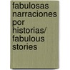 Fabulosas narraciones por historias/ Fabulous Stories door Antonio Orejudo