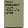 Female Characters In  Macbeth ,  Othello  And  Hamlet by Timm Gehrmann