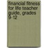 Financial Fitness For Life Teacher Guide, Grades 9-12
