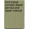 Ford Transit Connect Diesel Service And Repair Manual by M.R. Storey