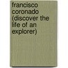 Francisco Coronado (Discover The Life Of An Explorer) door Trish Kline