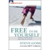 Free To Be Yourself: Enjoy Your True Nature In Christ by Steve Goss