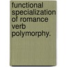 Functional Specialization Of Romance Verb Polymorphy. door Andrei Nikolaevich Barashkov