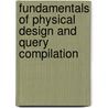 Fundamentals Of Physical Design And Query Compilation door Grant Weddell