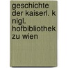 Geschichte Der Kaiserl. K Nigl. Hofbibliothek Zu Wien door Ignaz Franz Von Mosel