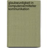 Glaubwurdigkeit In Computervermittelter Kommunikation door Felix Kapohl