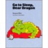 Go To Sleep Dear Dragon, Softcover, Beginning To Read