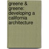 Greene & Greene: Developing A California Architecture door Bruce Smith