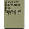 Guides And Guards From Great Headquarters 1792 - 1816 by Didier Davin