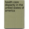 Health Care Disparity In The United States Of America door Valiere Alcena M.D. M.A.C.P.