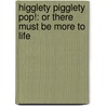 Higglety Pigglety Pop!: Or There Must Be More To Life door Maurice Sendak