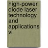 High-Power Diode Laser Technology And Applications Vi door Mark S. Zediker