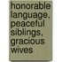 Honorable Language, Peaceful Siblings, Gracious Wives