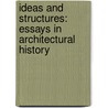 Ideas And Structures: Essays In Architectural History door Almantas Samalavicius