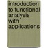 Introduction To Functional Analysis With Applications